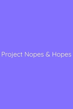 Paperback Project Nopes & Hopes Notebook: Lined Journal, 120 Pages, 6 x 9, Office Gag Gift for Boss, Light Slate Blue Matte Finish (Project Nopes & Hopes Journa Book