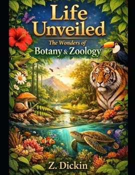 Life Unveiled: The Wonders of Botany & Zoology