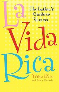 Paperback La Vida Rica: The Latina's Guide to Success Book