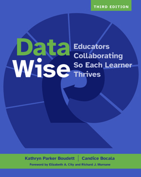 Paperback Data Wise, Third Edition: Educators Collaborating So Each Learner Thrives Book
