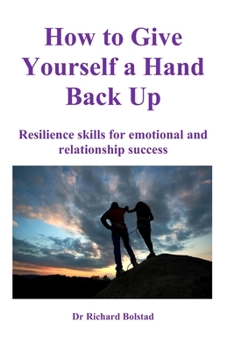 Paperback How To Give Yourself a Hand Back Up: Resilience skills for emotional and relationship success Book