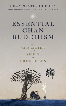 Paperback Essential Chan Buddhism: The Character and Spirit of Chinese Zen Book