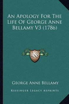 Paperback An Apology For The Life Of George Anne Bellamy V3 (1786) Book