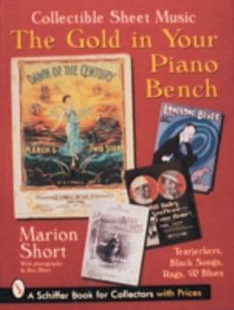Paperback The Gold in Your Piano Bench: Collectible Sheet Music--Tearjerkers, Black Songs, Rags, & Blues Book