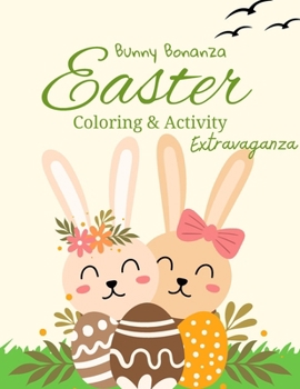 Paperback Bunny Bonanza: Easter Coloring and Activity Extravaganza" Book