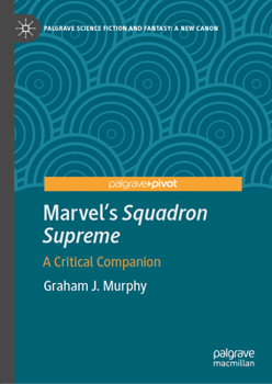 Marvel's Squadron Supreme: A Critical Companion (Palgrave Science Fiction and Fantasy: A New Canon)