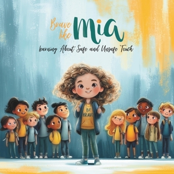 Paperback Brave Like Mia Learning About Safe and Unsafe Touch Book