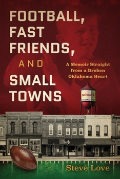 Paperback Football, Fast Friends, and Small Towns: A Memoir Straight from a Broken Oklahoma Heart Book