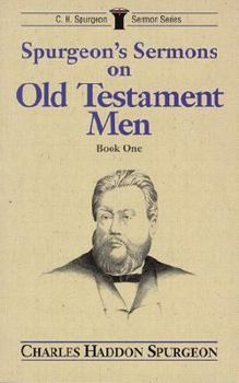 Paperback Spurgeon's Sermons on Old Testament Men (C.H. Spurgeon Sermon Series) Book
