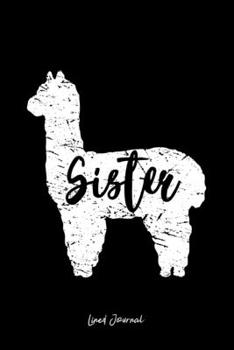 Lined Journal: Sister Llama Cute Alpaca Animal Lover Llama-Lover - Black Ruled Notebook - Diary, Writing, Notes, Gratitude, Goal Journal - 6x9 120 pages