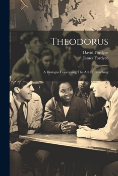 Paperback Theodorus: A Dialogue Concerning The Art Of Preaching Book