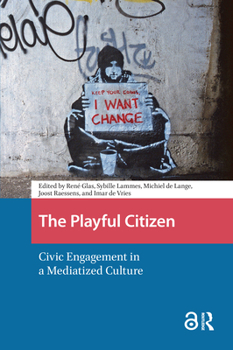 Hardcover The Playful Citizen. Civic Engagement in a Mediatized Culture Book