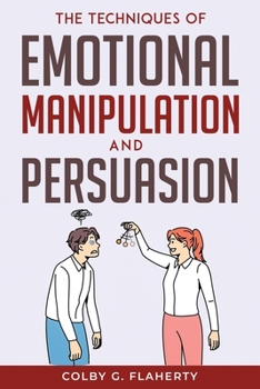 Paperback The Techniques of Emotional Manipulation and Persuasion Book