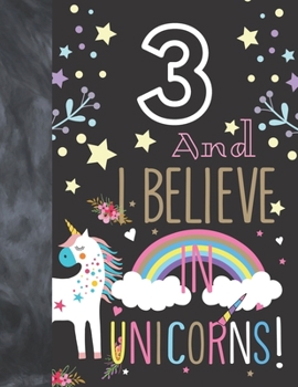 3 And I Believe In Unicorns: Unicorn Gift For Girls Age 3 Years Old - Art Sketchbook Sketchpad Activity Book For Kids To Draw And Sketch In