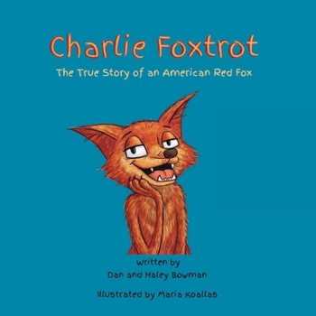 Paperback Charlie Foxtrot: The True Story of an American Red Fox Book