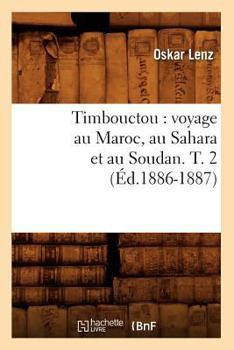 Paperback Timbouctou: Voyage Au Maroc, Au Sahara Et Au Soudan. T. 2 (Éd.1886-1887) [French] Book