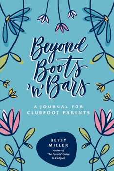 Paperback Beyond Boots 'n' Bars: A Journal for Clubfoot Parents Book