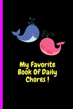 My Favorite Book Of Daily Chores !: Daily, Weekly House Chore Chart For Kids. Great Way To Teach Your Child The Importance of Discipline, ... To Be Independent Early At Home And In Life.