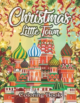 Christmas Little Town Coloring Book: An Adult Coloring Book (Stress Relieving Coloring Pages, Coloring Book for Relaxation)