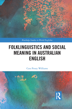 Folklinguistics and Social Meaning in Australian English - Book  of the Routledge Studies in World Englishes