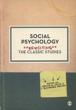 Social Psychology: Revisiting the Classic Studies - Book  of the Revisiting the Classic Studies