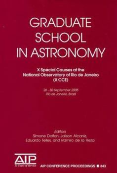 Hardcover Graduate School in Astronomy: X Special Courses at the National Observatory of Rio de Janeiro (X CCE) Book