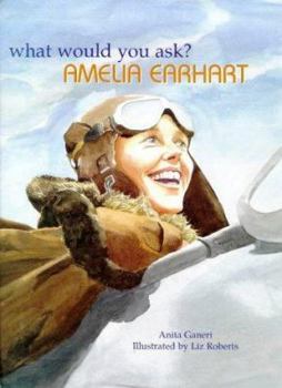 Amelia Earhart - Book  of the What Would You Ask?