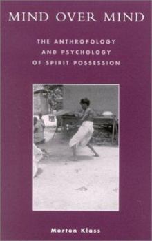 Paperback Mind over Mind: The Anthropology and Psychology of Spirit Possession Book