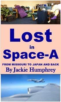 Paperback LOST IN SPACE-A: FROM MISSOURI TO JAPAN AND BACK Book