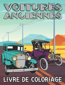 Paperback Voitures Anciennes Livre de Coloriage: Véhicules rétro et Oldtimers Classiques pour le soulagement du Stress et la Relaxation - Coloriage pour Enfants [French] Book