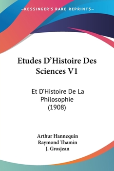 Paperback Etudes D'Histoire Des Sciences V1: Et D'Histoire De La Philosophie (1908) [French] Book