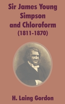 Sir James Young Simpson and Chloroform (1811 - 1870)