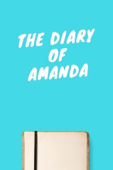 Paperback The Diary Of Amanda: Lined Notebook / Journal Gift, 120 Pages, 6x9, Soft Cover, Matte Finish Book