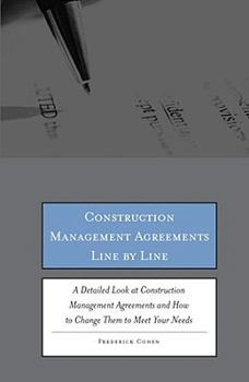 Paperback Construction Management Agreements Line by Line: A Detailed Look at Construction Management Agreements and How to Change Them to Meet Your Needs Book