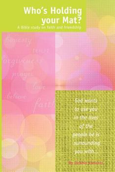 Paperback Who's Holding Your Mat? A bible study on faith and friendship Book