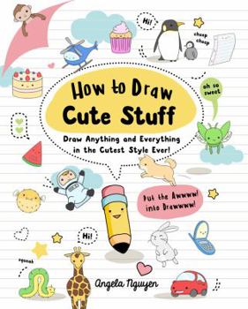 Paperback How to Draw Cute Stuff, 1: Draw Anything and Everything in the Cutest Style Ever! Book