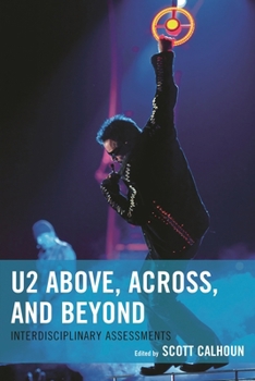 U2 Above, Across, and Beyond: Interdisciplinary Assessments - Book  of the For the Record: Lexington Studies in Rock and Popular Music