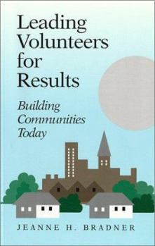 Paperback Leading Volunteers for Results: Building Communities Today Book