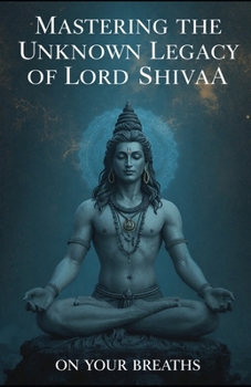 Paperback Lord Shiva's Unknown Knowledge on Breathes Book