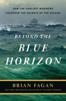 Hardcover Beyond the Blue Horizon: How the Earliest Mariners Unlocked the Secrets of the Oceans Book