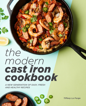 Paperback The Modern Cast Iron Cookbook: A New Generation of Easy, Fresh, and Healthy Recipes Book