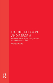 Paperback Rights, Religion and Reform: Enhancing Human Dignity through Spiritual and Moral Transformation Book