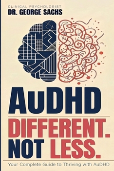 Paperback AuDHD: Diffent. Not Less.: Your Complete Guide to Thriving with AuDHD Book