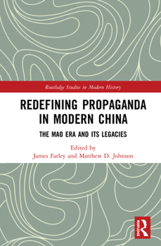 Hardcover Redefining Propaganda in Modern China: The Mao Era and Its Legacies Book