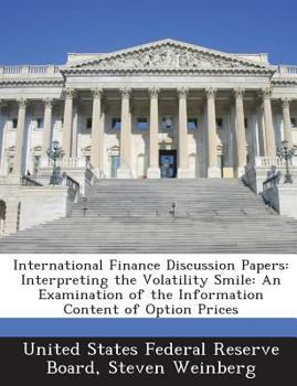 Paperback International Finance Discussion Papers: Interpreting the Volatility Smile: An Examination of the Information Content of Option Prices Book