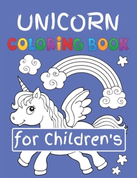 Paperback Unicorn Coloring Book for Children's: Featuring Various Unicorn Designs Filled with Stress Relieving Patterns - Lovely Coloring Book Designed Interior Book
