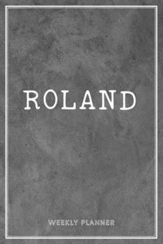 Paperback Roland Weekly Planner: To Do List Academic Schedule Logbook Appointment Notes Custom Personal Name School Supplies Time Management Grey Loft Book