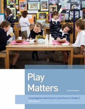 Paperback Play Matters: Investigative Learning for Preschool to Grade 2 (Second Edition) Book