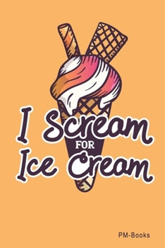Paperback I Scream For Ice Cream: Liniertes A5 Notizbuch oder Heft f?r Sch?ler, Studenten und Erwachsene Book