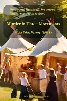 Murder in Three Movements: Secrets bloom where rivalry festers (A Little Firling Mystery)